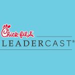  Chick-fil-A® Leadercast #CFALeadercast 